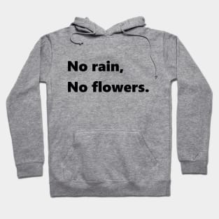 No rain no flowers Hoodie